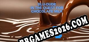 Blu-Dude In The Quest for Chocolate Milk (2024/MULTI/RePack por tPORt)