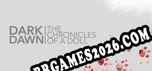 DARK DAWN The Chronicles of a Doll (2025) | RePack por UNLEASHED