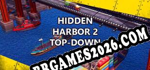 Hidden Harbor 2 Top-Down 3D (2022) | RePack por h4xx0r