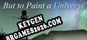Chave para But to Paint a Universe