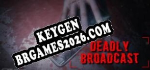 Ativador para Deadly Broadcast