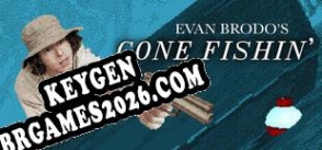 Evan Brodos Gone Fishin keygen gratuito
