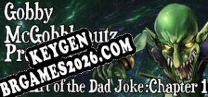 Chave de registro para o jogo Gobby McGobblenutz Presents The Art of the Dad Joke Chapter 1