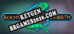 Roots Of Rebirth keygen gratuito