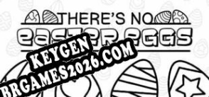Chave para Theres No Easter Eggs