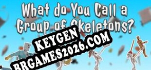 Gerador de CD Key para What do You Call a Group of Skeletons