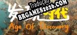 Tradução 发现时代 Age Of Discovery - Tradução Completa para Português Brasileiro