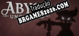 Abyss Unchained PT-BR - Tradução Profissional da Comunidade