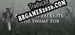 American Patriots The Swamp Fox - Localização em Português | Instalação em 5 minutos