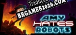 Tradução Amy Hates Robots (Versão Atualizada) - Tradução Completa