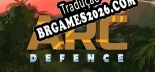 Tradução Arc Defence - Tradução de texto e dublagem para português