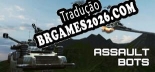 Tradução Assault Bots - Jogue em seu Idioma Nativo!