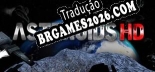 AsteroidsHD - Localização em Português Brasileiro (texto + dublagem)