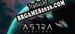 Tradução Astra Sentinel | Tradução de Qualidade da Comunidade