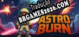 Tradução Astro Burn | Tradução de Qualidade da Comunidade
