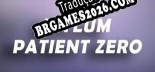 Asylum Patient Zero - Patch em Português (100% traduzido)