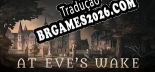 At Eve’s Wake Definitive Edition em Português - Localização Completa para PC