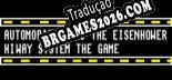 Automobiels and the Eisenhower Hiway System the Game Brazilian Portuguese - Versão Oficial em Português