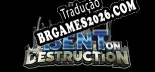 Bent on Destruction em Português - Localização Completa para PC