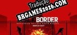 Black Border Border Simulator Game PT-BR - Tradução Profissional da Comunidade