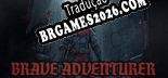 BRAVE ADVENTURER em Português - Localização Completa para PC