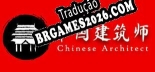 Tradução Chinese Architect - Melhor Tradução para o Jogo