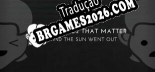 Tradução Choices That Matter And The Sun Went Out - Melhor Tradução para o Jogo