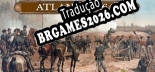 Civil War Atlanta 1864 PT-BR - Tradução Profissional da Comunidade