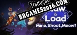 Claw  Load  Mine,Shoot,Meow Localização - Interface e Dublagem em Português