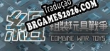 Tradução Combine War Toys [PC] - Versão Gratuita em Português