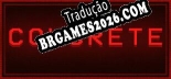 CONCRETE - Localização Não Oficial em Português [Texto/Áudio/Menu]