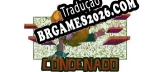 Tradução Condenado Sem Saída - Melhor Tradução para o Jogo