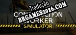 Tradução Construction Worker Simulator [Última Versão] - Interface + legendas