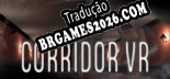 Corridor VR - Localização em Português | Instalação em 5 minutos