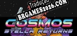 Tradução Cosmos Stella Returns - Melhor Tradução para o Jogo