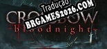 Tradução CROSSBOW Bloodnight - Jogue em seu Idioma Nativo!