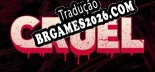 Tradução CRUEL - Baixar e Instalar Português Brasileiro