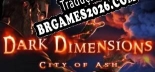 Dark Dimensions City of Ash Collectors Edition - Localização em Português | Instalação em 5 minutos