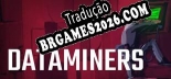 Tradução Dataminers [PC] - Versão Gratuita em Português