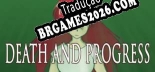 Tradução Death and Progress - Dublagem + legendas em Português