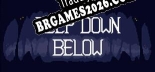 Tradução Deep Down Below - Melhor Tradução para o Jogo