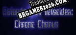 Defenders of Tetsoidea Chrono Chonus Brazilian Patch - Localização Completa do Jogo