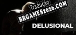 Tradução Delusional | Tradução de Qualidade da Comunidade