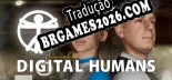 Tradução Digital Humans por Ackerlight - Tradução Profissional