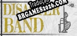 Tradução Disaster Band [Última Versão] - Interface + legendas
