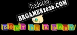 Dont Be A Baby - Localização Não Oficial em Português [Texto/Áudio/Menu]