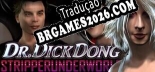 Tradução Dr Dick Dong Stripper Underworld - Melhor Tradução para o Jogo