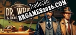 Dr. What  Detective Son em Português - Localização Completa para PC
