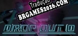 Drop Out 0 Tradução Completa - Jogue Confortavelmente em Português!