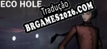 Tradução ECO HOLE v1.0 - Tradução de Qualidade
